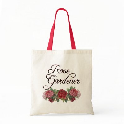 Rose Gardener Saying with Roses Bags by thegardenpages