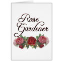 Rose Gardener Saying with Roses cards by thegardenpages Rose Gardener Saying with Roses cards