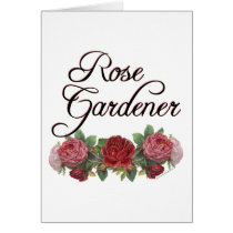 Rose Gardener Saying with Roses cards by thegardenpages Rose Gardener Saying with Roses cards