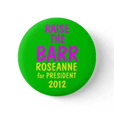 Roseanne Barr 2012 Pinback Buttons