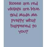 Roses are red violets are blue god made me pret... t-shirts