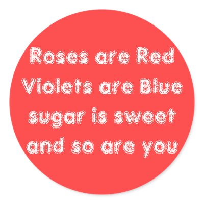 Roses are Red Violets are Blue sugar is sweet a... Stickers by SamanthaRenet