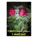 Roses, I don't want you...I need you! cards by angelhmm Roses, I don't want you...I need you! cards