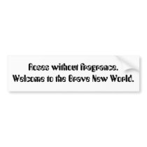 Roses without fragrance. Welcome to the Brave N... Bumper Stickers