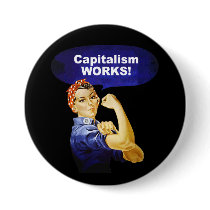 Rosie says Capitalism Works! buttons