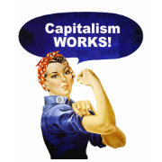 Rosie says Capitalism Works! shirts shirt