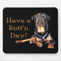 Rottweiler Have A Rotten Day mousepads