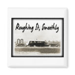Roughing It Smoothly in Vintage Trailer magnets