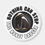 Round Nothing Can STOP the Honey Badger Design Refrigerator Magnets