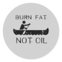 Row: Burn fat not oil stickers by earthday Row: Burn fat not oil stickers