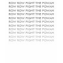 ROW ROW FIGHT THE POWAH t-shirts
