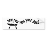 Row Row Row Your Boat! Bumper Stickers