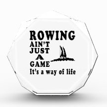 Rowing Ain't Just A Game It's A Way Of Life Award