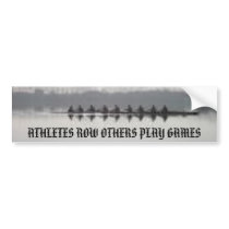 rowing, ATHLETES ROW OTHERS PLAY GAMES bumper stickers by crazycox rowing, ATHLETES ROW OTHERS PLAY GAMES bumper stickers