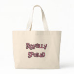 ROYALLY SPOILED bags