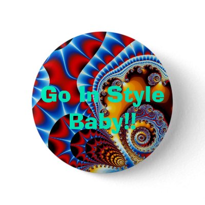 RoyalSpiralEffect, Go In Style Baby!! Button