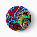 RoyalSpiralEffect, Go In Style Baby!! buttons
