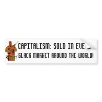 rsist, Capitalism: sold in every, black market ... bumper stickers