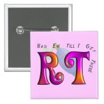 RT "Gag Em Till I Get There" Gifts Pinback Buttons