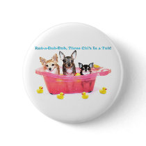 Rub a Dub Dub Three Chis in a Tub Pin