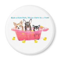 Rub a Dub Dub Three Chis in a Tub Refrigerator Magnet