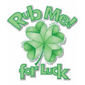Rub Me For Luck! t-shirts