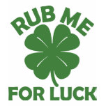 Rub Me For Luck Tshirts