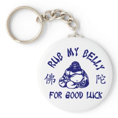 Rub my Buddha Belly for good luck Key Chains