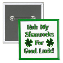 Rub My Shamrocks For Good Luck (1) Button