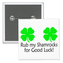 Rub My Shamrocks For Good Luck Pinback Buttons