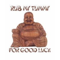 RUB MY TUMMY FOR GOOD LUCK T-shirt