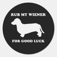 Rub my wiener for good luck round stickers