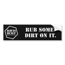 RUB SOME DIRT ON IT. (black) bumper stickers