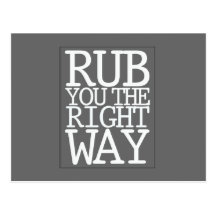 RUB YOU THE RIGHT WAY POSTCARDS