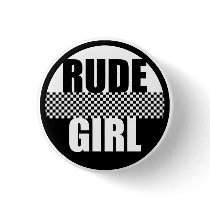 Rude Girl Button