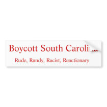 Rude, Randy, Racist, Reactionary, Boycott South... bumper stickers