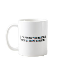 Rude slogan anti paying your mortgage mugs by NOBAMAMAN Rude slogan anti paying your mortgage mugs