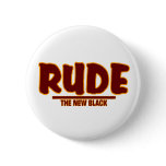 RUDE - THE NEW BLACK PIN