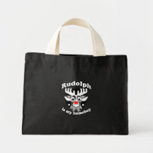 Rudolph is my Homeboy Tote Bag