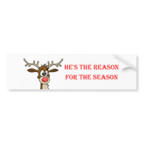 Rudolph is the Reason bumper stickers by crimsonnose Rudolph is the Reason bumper stickers