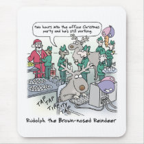 Rudolph the brown-nosed reindeer mousepads