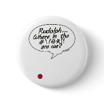 Rudolph... Where in the #!!@☆!! are we? Button