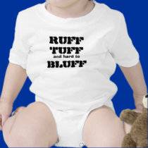 Ruff Tuff and hard to Bluff  Version 2 t-shirts