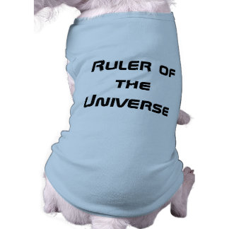 ruler_of_the_universe_dog_shirt-r6ca061e65e5f4b2a8cd5c8e15799e55e_v9io7_8byvr_324.jpg