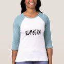 RUMBERA t-shirts by mesjoy01 RUMBERA t-shirts