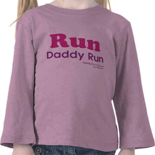Run Daddy Run Shirts