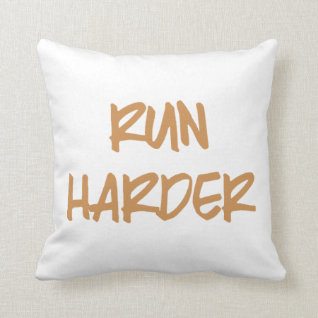 Run Harder Throw Pillows