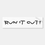 RUN IT OUT! bumper sticker