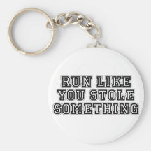 Run Like You Stole Something Keychain