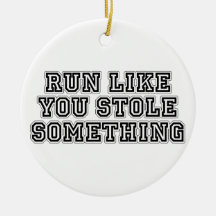 Run Like You Stole Something Christmas Tree Ornament